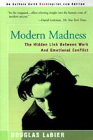 Modern Madness: The Hidden Link Between Work and Emotional Conflict 0595089003 Book Cover