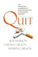 Quit: The Hypnotist's Handbook To Running Effective Stop Smoking Sessions 1940254000 Book Cover