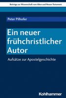 Ein Neuer Fruhchristlicher Autor: Aufsatze Zur Apostelgeschichte (Beitrage Zur Wissenschaft Vom Alten Und Neuen Testament) 3170424602 Book Cover