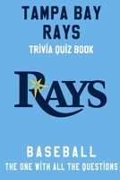 Tampa Bay Rays Trivia Quiz Book - Baseball - The One With All The Questions: MLB Baseball Fan - Gift for fan of Tampa Bay Rays B0863TM9SP Book Cover