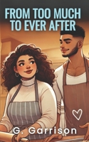 From Too Much to Ever After B0F5NX9K6P Book Cover