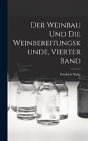 Der Weinbau Und Die Weinbereitungskunde, Vierter Band B0BMXSJNFN Book Cover