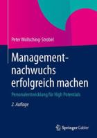 Managementnachwuchs Erfolgreich Machen: Personalentwicklung Fur High Potentials 3322904008 Book Cover