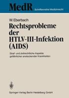 Rechtsprobleme Der Htlv-III-Infektion (AIDS): Straf- Und Zivilrechtliche Aspekte Gefahrlicher Ansteckender Krankheiten 3540167129 Book Cover