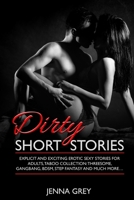 Dirty Short Stories: Explicit and Exciting Erotic Sexy Stories for Adults, Taboo Collection: Threesome, Gangbang, BDSM, Step Fantasy And Much More… B08B7FJDJ5 Book Cover