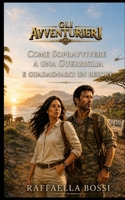 Come sopravvivere a una guerriglia e guadagnarci un resort: Doveva essere solo un viaggio d'affari e invece... 8894806073 Book Cover