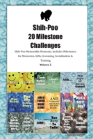 Shih-Poo 20 Milestone Challenges Shih-Poo Memorable Moments. Includes Milestones for Memories, Gifts, Grooming, Socialization & Training Volume 2 139586411X Book Cover