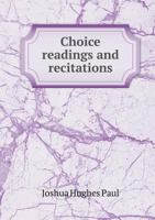 Choice Readings and Recitations 1355911311 Book Cover