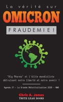 La Vérité sur Omicron: Fraudemie ! Big Pharma et l'Élite Mondialiste Détruisent Notre Liberté et Notre Avenir ? Agenda 21 - La Grande Réinitialisation ... de Liberté Anonyme) 9493267717 Book Cover