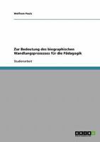 Zur Bedeutung des biographischen Wandlungsprozesses f�r die P�dagogik 3638676358 Book Cover