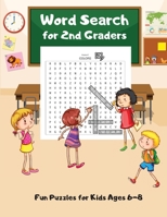 Word Search For 2nd Graders: Fun Puzzles for Kids Ages 6-8, Build Vocabulary, Improve Spelling 1990085032 Book Cover