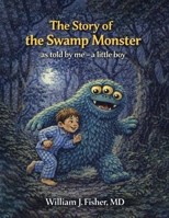 The Story of the Swamp Monster: As told by me - a little boy B0HGQSR2W6 Book Cover
