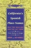 California's Spanish Place-Names: What They Mean and How They Got There: What They Mean and How They Got There 088415842X Book Cover