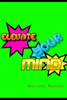 Elevate Your Mind 1093390166 Book Cover