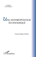 Une anthropologie économique (Éthique Économique) (French Edition) 2343104816 Book Cover