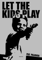 Let the Kids Play: Pax Paloscia (36 Chambers Series) 8888493204 Book Cover