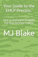 Your Guide to the EHCP Process: How to Apply and Navigate the Step-by-Step Process B0C1JB53RT Book Cover