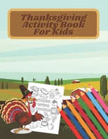 Thanksgiving Activity Book For Kids: A Fun thanksgiving riddles & jokes & Wordsearches & Mazes Puzzles & Coloring Pages For children Age 4-12 - Homeschool indoor Games Kids! Cute Gift idea B08LQ95V4Y Book Cover