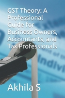 GST Theory: A Professional Guide for Business Owners, Accountants, and Tax Professionals B0F4KPQJTY Book Cover