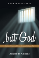 , but God: Stories of Hope and Grace from an Alabama Jail A 31-day Devotional B0GMWGHP2Z Book Cover