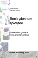 Slank gjennom sprøyten: En medisinsk guide til injeksjoner for vekttap (Norwegian Bokmal Edition) 3689043964 Book Cover