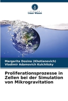 Proliferationsprozesse in Zellen bei der Simulation von Mikrogravitation (German Edition) 6200839883 Book Cover
