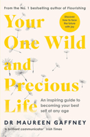 Your One Wild and Precious Life: An Inspiring Guide to Becoming Your Best Self At Any Age 0241988772 Book Cover