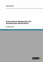 Outsourcing im Bankgewerbe: Zur Entstehung der Netzwerkbank 3638820327 Book Cover