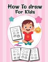 How to Draw for Kids: A Simple Step-by-Step Guide to Drawing Cute Stuff Fir kids and Boys B08T43T9CL Book Cover