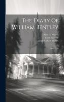 The Diary Of William Bentley: 1803-1810 1021537349 Book Cover