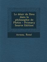 Le D�sir de Dieu Dans La Philosophie de Plotin 1293757187 Book Cover