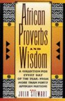 African Proverbs And Wisdom: A Collection for Every Day of the Year from More Than Forty African Nations 0806518073 Book Cover