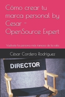 Cómo crear tu marca personal by Cesar - OpenSource Expert: Vuélvete la persona más famosa de la sala (My books collection) (Spanish Edition) B0F7G4RV6Y Book Cover