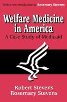 Welfare Medicine in America: A Case Study of Medicaid 0765809575 Book Cover