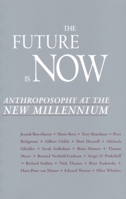 The Future Is Now: Anthroposophy at the New Millennium 1902636090 Book Cover