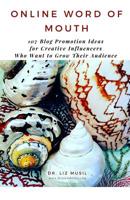 Online Word of Mouth - 107 Blog Promotion Ideas: for Creative Influencers to Grow Their Audience 1539393356 Book Cover