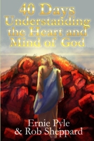 40 Days: Understanding The Heart and Mind of God B08PJD27L7 Book Cover