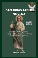 SAN JUDAS TADEO NOVENA: Oración de 9 días por casos desesperados, causas imposibles y situaciones desesperadas. (Spanish Edition) B0FNW8R6NP Book Cover