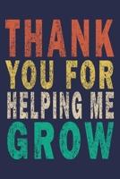 Thank You for helping me Grow: Funny Journal For Teacher & Student 1693799960 Book Cover