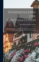 Hohenzollernsche Colonisationen: Ein Beitrag Zu Der Geschichte Des Preu�ischen Staates Und Der Colonisation Des �stlichen Deutschlands. 1017799547 Book Cover