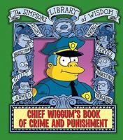 Chief Wiggum's Book of Crime and Punishment (The Simpsons Library of Wisdom) 0061787434 Book Cover