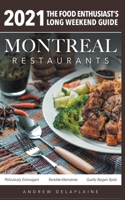 2021 Montreal Restaurants - The Food Enthusiast's Long Weekend Guide 1393095607 Book Cover