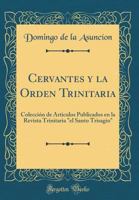Cervantes Y La Orden Trinitaria; Colección De Articulos Publicados En La Revista Trinitaria "el Santo Trisagio" 124756018X Book Cover