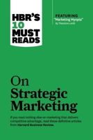 HBR's 10 Must Reads on Strategic Marketing (with featured article “Marketing Myopia,” by Theodore Levitt) 1422189880 Book Cover