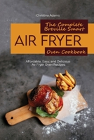 The Complete Breville Smart Air Fryer Oven Cookbook: Affordable, Easy, and Delicious Air Fryer Oven Recipes 180189227X Book Cover