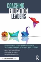 Coaching Education Leaders: A Culturally Responsive Approach to Transforming Schools and Systems 0367819309 Book Cover