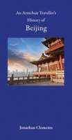 An Armchair Traveller's History of Beijing 1909961272 Book Cover