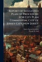 Report of Suggested Plan of Procedure for City Plan Commission, City of Jersey City, New Jersey 117638080X Book Cover