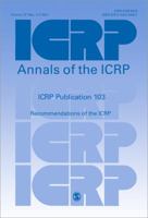 ICRP Publication 103: Recommendations of the ICRP: Annals of the ICRP Volume 37/2-4 (International Commission on Radiological Protection) 0702030481 Book Cover