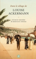 Dans le sillage de Louise Ackermann: Sources croisées & morceaux choisis (French Edition) 2371775991 Book Cover